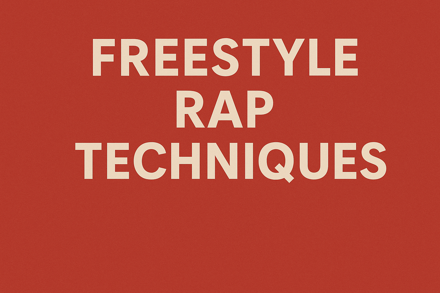 Freestyle Rap Techniques – How Freestyle Rap Like a PRO